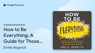 How to Be Everything A Guide for Those Who… by Emilie Wapnick · Audiobook preview [upl. by Cilegna]