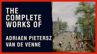 The Complete Works of Adriaen Pietersz Van De Venne [upl. by Kalie]