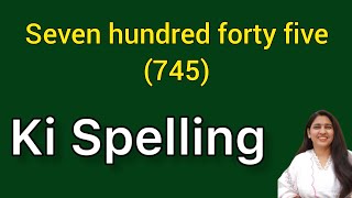 Seven hundred forty five spelling  Seven hundred forty five spellingSaat sau paintalis ki spelling [upl. by Nayt352]