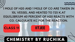 1 mole of H20 and 1 mole of CO are taken in 10 L vessel and heated to 725 K At equilibrium 40 [upl. by Publea]