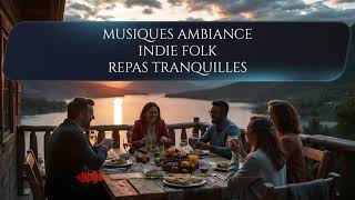 Musique ambiance repas calme ‐ Indie Folk  Ambient Music for Dinner [upl. by Mazlack232]