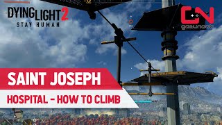 Dying Light 2 How to Climb on Top of SAINT JOSEPH HOSPITAL [upl. by Falzetta]