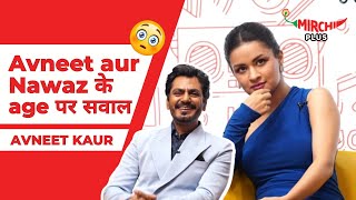 Avneet Kaur ने दिया Nawazuddin के साथ trollers ko age gap पर जवाब  Tiku Weds Sheru  RJ Shardul [upl. by Aim]