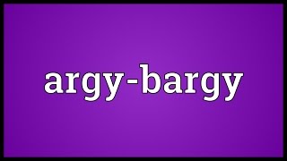 Argybargy Meaning [upl. by Sivart]