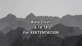 Billie Eilish  61818 Lyrics for XxxTentacion [upl. by Lletnohs]