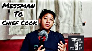 TALK TO TOTEP EP 3  MESSMAN TO CHIEF COOK [upl. by Henrion]