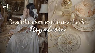 DESCUBRA seu ESTILO AESTHETIC 1 ESTILO ROYALCORE 🤍✨ [upl. by Gwendolyn915]