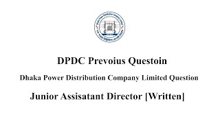 DPDC Junor Assistant Director Previous Question  Dhaka Power Distributon Company Limited  DPDC [upl. by Halbert187]