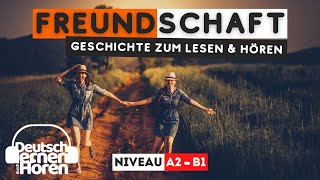 238 Geschichte zum Lesen amp Hören  Thema Freundschaft  Deutsch lernen durch Hören  A2  B1 DldH [upl. by Elysia]