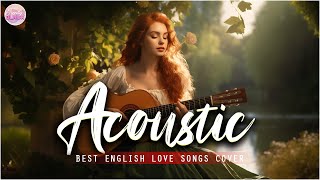 Chill English Acoustic Love Songs Cover Playlist 2024 ❤️ Soft Acoustic Cover Of Popular Love Songs [upl. by Airak]