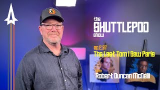 Ep237 quotThe Last Tom I Saw Parisquot with Robert Duncan McNeill [upl. by Leopold]