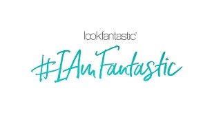 The IAmFantastic Campaign Ad  lookfantastic [upl. by Ynaitirb]