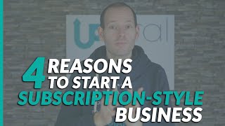 4 Reasons To Start a Subscriptionstyle Business [upl. by Matti]