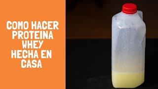 COMO HACER TU PROPIA PROTEINA WHEY casera con suero de leche parte1 [upl. by Dickinson]