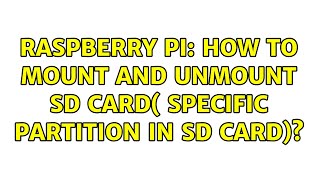 Raspberry Pi How to Mount and Unmount SD card Specific partition in SD Card [upl. by Nawad]