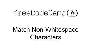 Regular Expressions  Match Nonwhitespace Characters  Free Code Camp [upl. by Dudley]