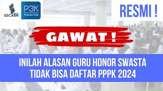 GAWAT ALASAN GURU HONOR SWSASTA TIDAK BISA IKUT PPPK 2024 pppk2024 [upl. by Palermo9]