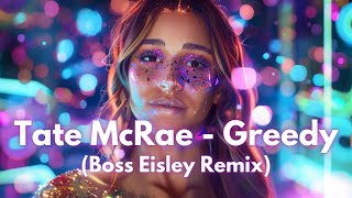 Tate McRae  Greedy Boss Eisley Remix [upl. by Mendive]