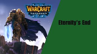 Warcraft 3 Reforged 20  Eternitys End PC  No Commentary [upl. by Anyah]