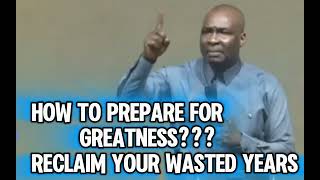 How to Prepare for GREATNESS Reclaim your wasted Years [upl. by Eyma]