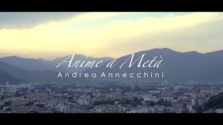 Andrea Annecchini  Anime a metà [upl. by Eldnek]