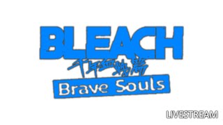 Bleach Brave Souls Livestream [upl. by Nwahsauq]