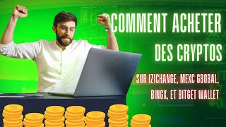 COMMENT ACHETER DES CRYPTOS SUR IZICHANGE MEXC BINGX ET BITGET WALLET [upl. by Gan]