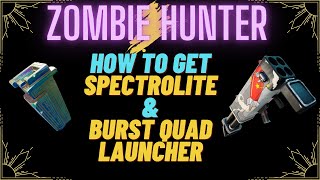 GET SPECTROLITE amp BURST QUAD LAUNCHER  Zombie Hunter ACT 4  Fortnite [upl. by Lewin]