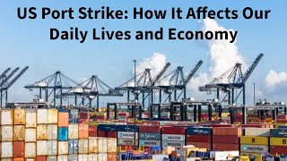 US Port Strike How It Affects Our Daily Lives and Economy [upl. by Alage239]