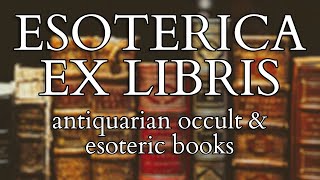 ESOTERICA EX LIBRIS  Rare and Antiquarian Occult and Esoteric Books [upl. by Niarb]