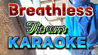 BREATHLESS the corrs KARAOKE [upl. by Chobot]