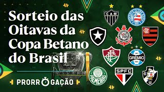 ACOMPANHE AO VIVO O SORTEIO DAS OITAVAS DE FINAL DA COPA BETANO DO BRASIL 2024  PRORROGAÇÃO [upl. by Ezarra]