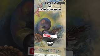 HISTORIA DE TAMAZUNCHALE [upl. by Hairim326]