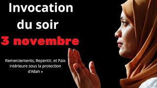 NVOCATION DU SOIR DU 3 NOVEMBRE   DUA DU SOIR  PAIX INTÉRIEURE PROTECTION DALLAH INCHAALLAH [upl. by Olnee364]