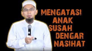 Cara Mengatasi Anak Susah Mendengar Nasihat Orang Tua  Ustadz Adi Hidayat Lc MA [upl. by Darbie]