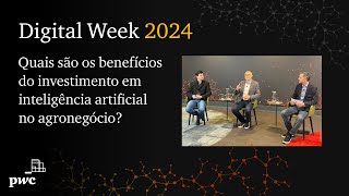 Digital Week 2024  Quais são os benefícios do investimento em IA no agronegócio [upl. by Pernick]