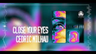 Close Your Eyes  Cedric Milhau [upl. by Daisi141]