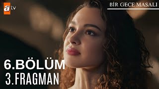 Bir Gece Masalı 6 Bölüm 3 Fragmanı [upl. by Rimidalv172]