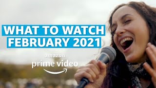 What to Watch  February 2021  Amazon Prime Video [upl. by Kubetz]