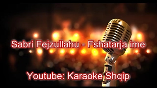 Sabri Fejzullahu  Fshatarja ime  Karaoke Shqip [upl. by Ymeraj234]