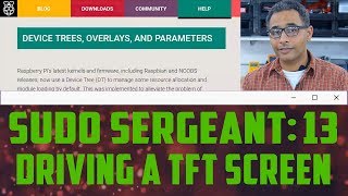 sudo Sergeant 13  Driving a TFT Screen Using Raspberry Pi GPIO [upl. by Jorgenson]