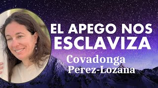 🌟 EL APEGO NOS ESCLAVIZA 🌟 Covadonga PérezLozana [upl. by Aicats]