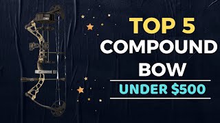 🌟Top 5 Best Compound Bow under 500 Reviews in 2024 [upl. by Annek]