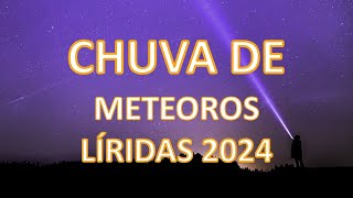 CHUVA DE METEOROS LÍRIDAS EM 2024 [upl. by Pettit]