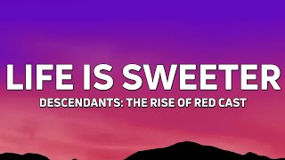 Descendants – Cast  Life Is Sweeter From quotDescendants The Rise of Redquot Lyrics [upl. by Yursa461]