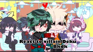 Mha react to villain deku  bkdk \ Hbakugou x VDeku part 1 [upl. by Fasto]