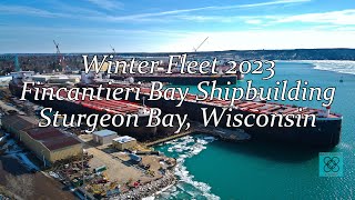 Winter Fleet 2023 Fincantieri Bay Shipbuilding Sturgeon Bay Wisconsin [upl. by Avril]