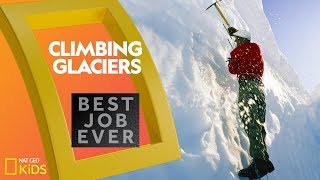 Climbing Glaciers  Best Job Ever [upl. by Enalahs771]