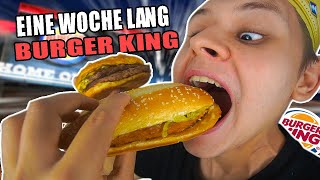 Eine Woche lang nur BURGER KING ESSEN🥴🍔  SELBSTEXPERIMENT⭐500k SPECIAL [upl. by Hannah455]