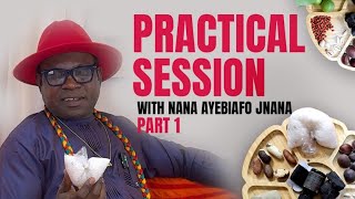 Practical Session With Nana Ayebiafo Jnana Part 1 [upl. by Anowahs]